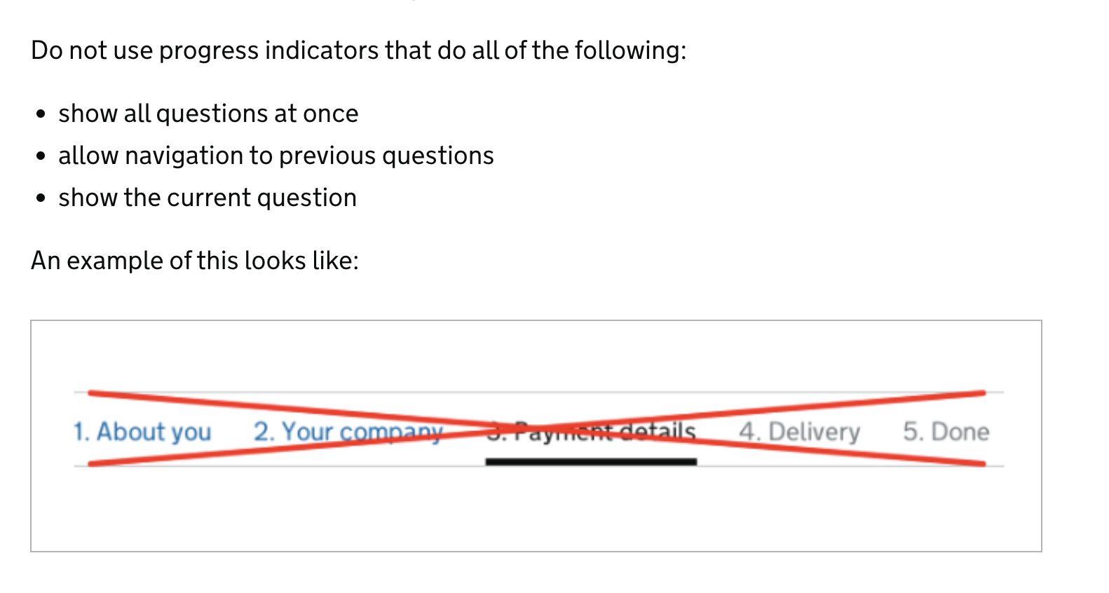 Do not use progress indicators that do all of the following:  show all questions at once allow navigation to previous questions show the current question An example of this looks like: (picture of indicator with it crossed out)